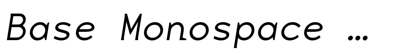 Base Monospace Wide Thin Italic